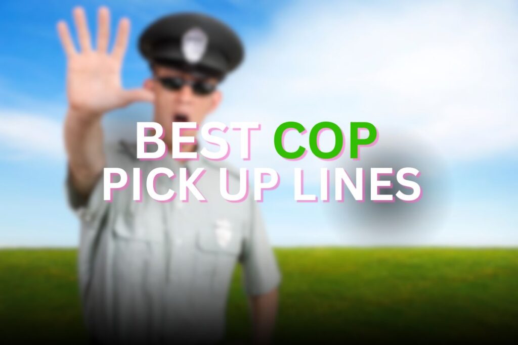 Cop Pick Up Lines